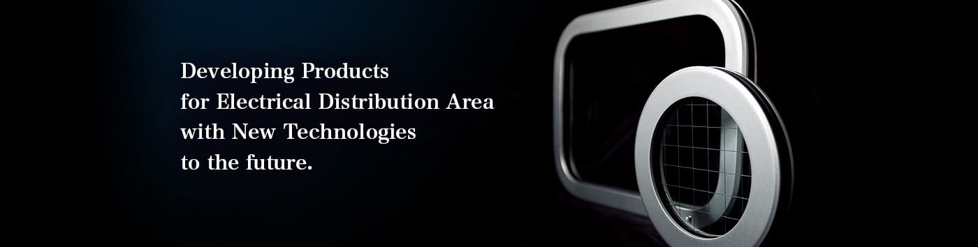 Developing Products for Electrical Distribution Area with New Technologies to the future. 