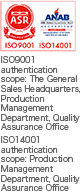 ISO9001 authentication scope: The General Sales Headquarters, Production Management Department, Quality Assurance Office. ISO14001 authentication scope: Production Management Department, Quality Assurance Office.